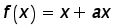 function f of x = x + a times x