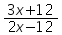 ((3 times x) plus 12) over ((2 times x) minus 12)