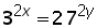 3^(2 times x) = 27^(2 times y)