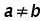 a not equal to b