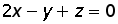 (2 times x) minus y plus z equals 0
