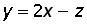 y = (2 times x) minus z