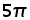 5 times pi