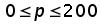 0 less than or equal to p less than or equal to 200