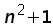 n^2 + 1