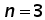 n = 3