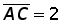 line A C = 2