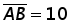 line A B = 10
