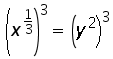 (x^(1 over 3))^3 = (y^2)^3