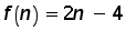 function f of n = (2 times n) minus 4