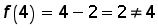 function f of 4 = 4 minus 2 = 2 does not equal 4