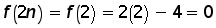 function f of (2 times n) = function f of 2 = (2 times 2) minus 4 = 0