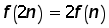 function f of (2 times n) = 2 times function f of n