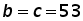 b equals c equals 53