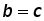 b equals c
