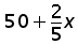 50 + 2 over (5 times x)