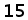 15