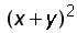 (x + y)^2