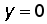 y = 0