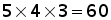 5 times 4 times 3 = 60