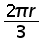 (2 times pi times r) over 3