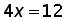 4 times x = 12