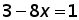 3 minus (8 times x) = 1