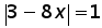 absolute value (3 minus (8 times x)) = 1