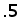 .5
